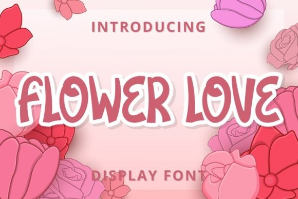 Flower Love: A Cute, Friendly Display Font for Scroll-Stopping Visuals